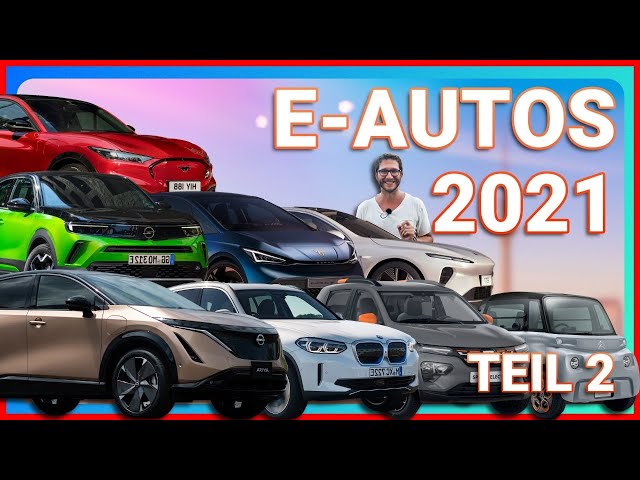 Elektroautos 2021 - Was kommt auf uns zu? Teil 2 von 2 🔴
