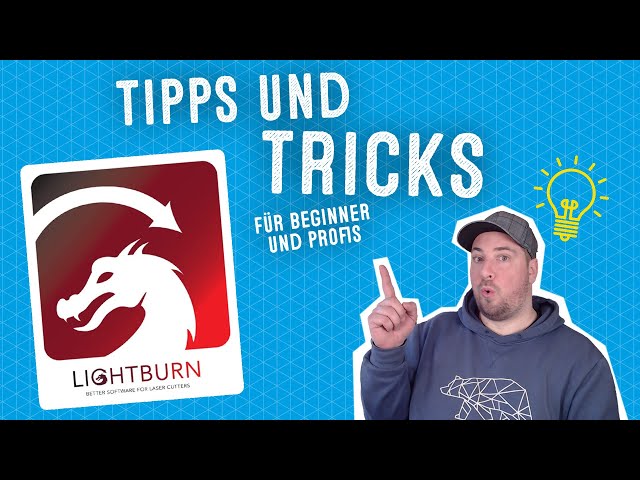 Tipps und Tricks für LIGHTBURN (von Beginner bis Profi)
