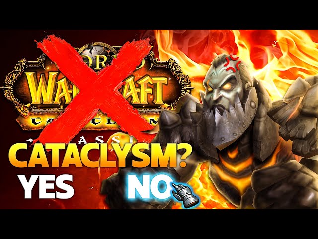 We DON'T Need Cataclysm Classic.. (World of Warcraft)
