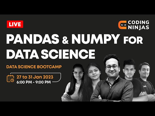 Pandas & NumPy For Data Science | Data Science Boot Camp | Data Science Tutorial | Coding Ninjas