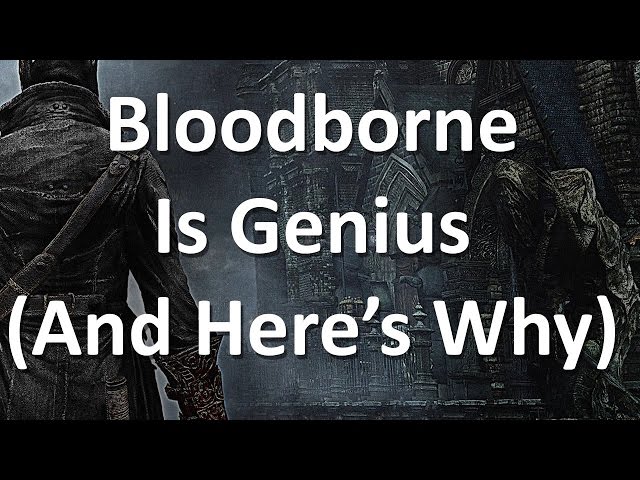 Bloodborne Is Genius, And Here's Why