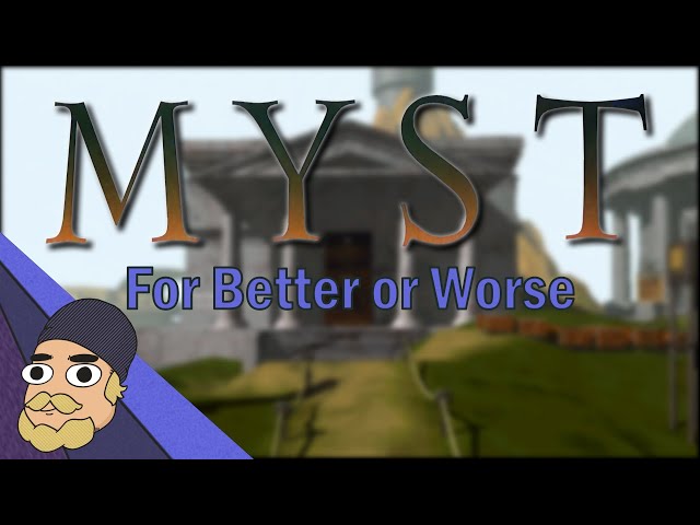 Myst: For Better or Worse