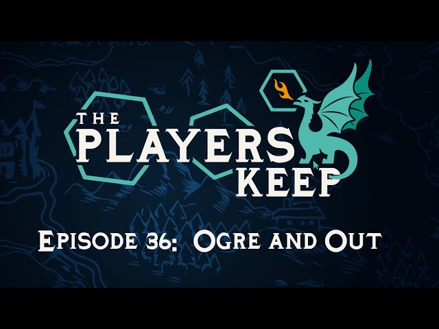 TPK Episode 36: Ogre and Out