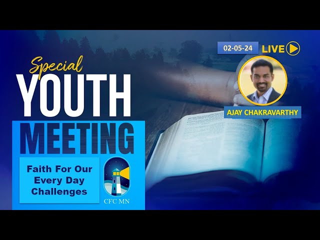 Faith For Our Every Day Challenges || By Ajay Chakravarthy || Youth Meeting || 5th May 2024