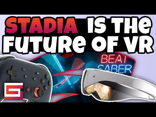 Stadia And Virtual Reality, The Future Of VR