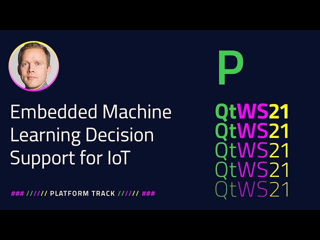 Embedded Machine Learning Based Decision Support for IoT | Platform | #QtWS21