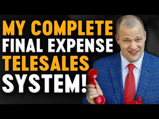 Final Expense Telesales | My Entire System [Scripts, Leads, & More]