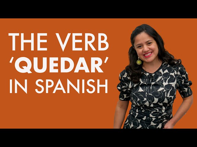 Spanish Grammar: "QUEDAR" & "QUEDARSE" – Learn the many uses of this verb!