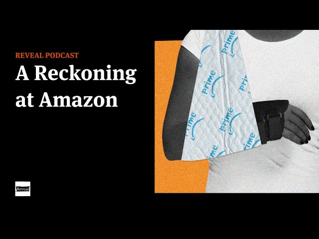 A Reckoning at Amazon [Reveal podcast]