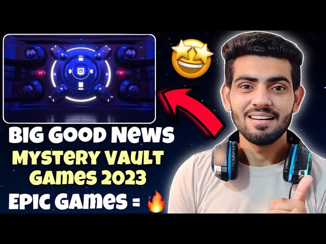 Big Good News Regarding MYSTERY VAULT GAMES 2023🤩 | Epic Games = 🔥🔥