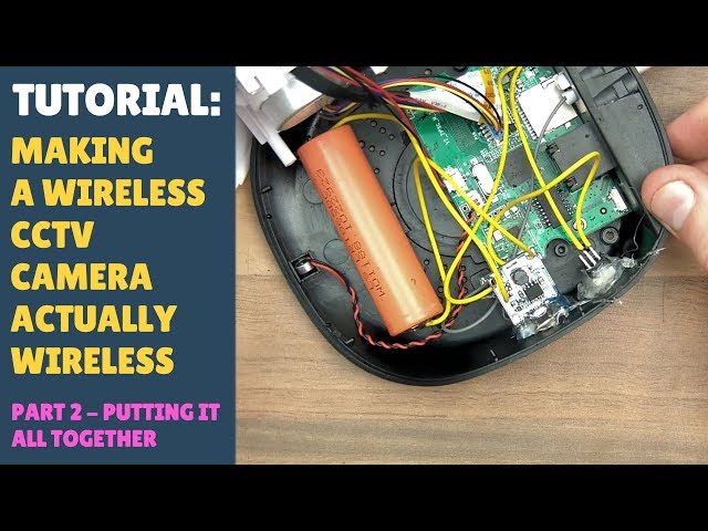 TUTORIAL: How to Make a Wireless Camera Actually Wireless! Adding 18650 Lithium Cell! PART 2