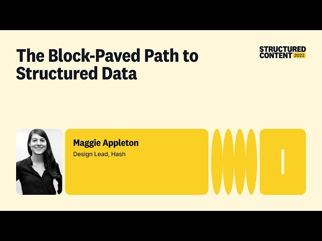 The Block-Paved Path to Structured Data - Structured Content 2022
