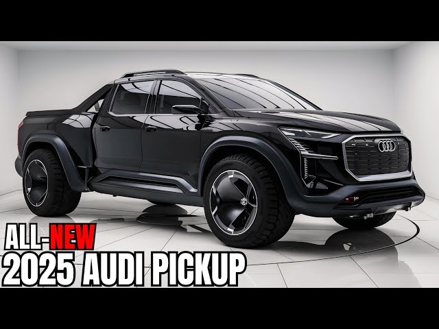 2025 Audi Pickup - Finally!