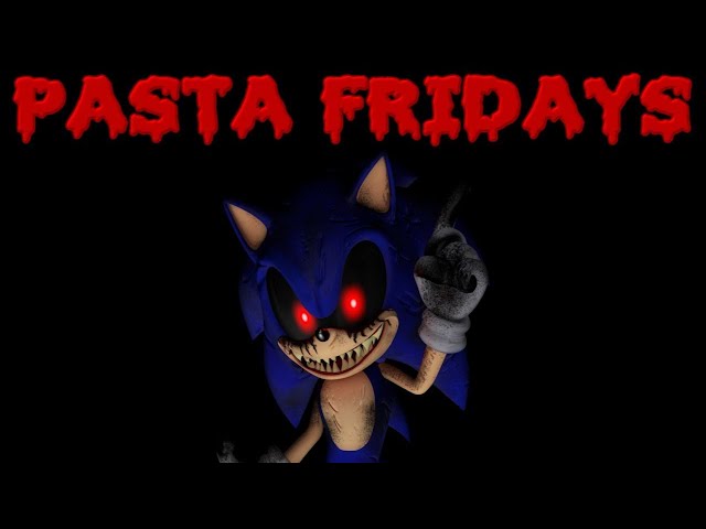 Sonic.exe Pasta Fridays