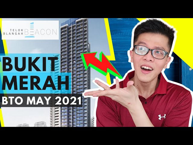 Bukit Merah BTO May 2021 Review - Telok Blangah Beacon Official Analysis