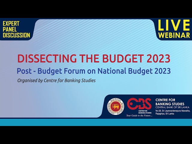 Dissecting the Budget 2023 : Post - Budget Forum on National Budget 2023
