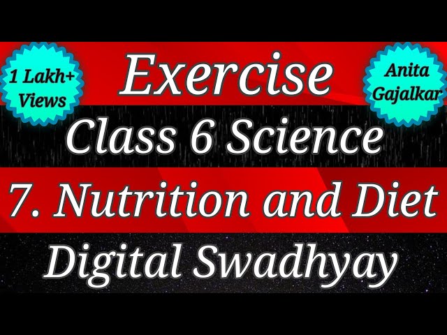Exercise class 6 Science 7. Nutrition and Diet । Question answer nutrition and diet । Std 6 science