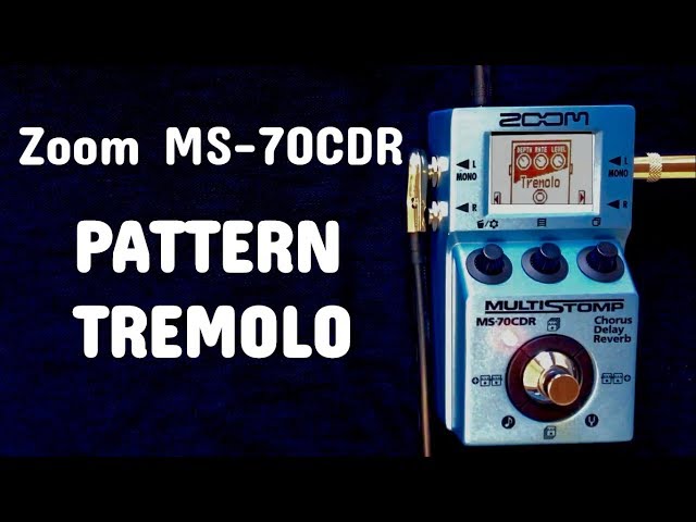 Zoom MS-70CDR Pattern Tremolo (Stacking Tremolos)