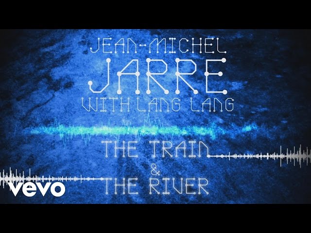 Jean-Michel Jarre, Lang Lang - The Train & The River (Audio Video)