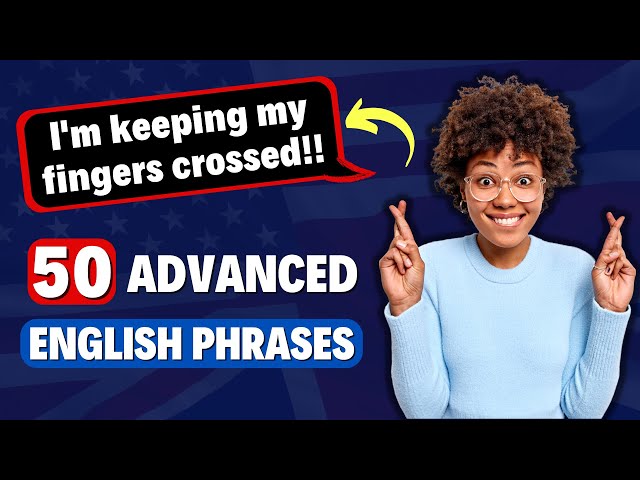 52 Advanced English Phrases to Speak as a Native Speaker - Improve Your English