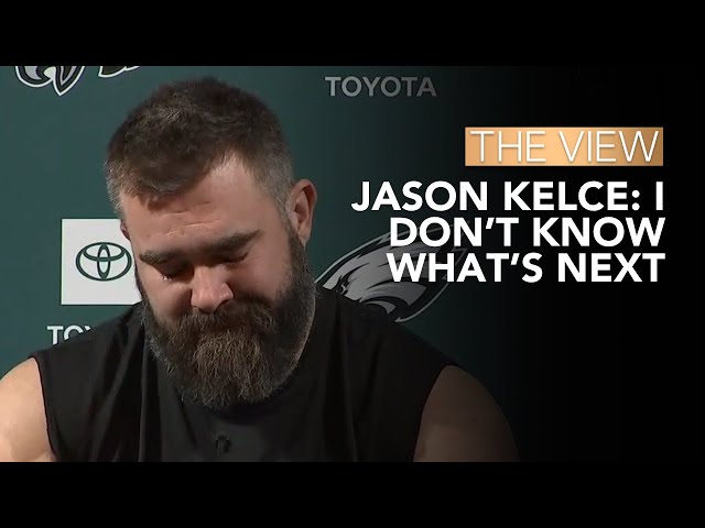 Jason Kelce: I Don’t Know What’s Next | The View