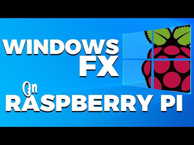Windows FX for Raspberry Pi - Linux in disguise!