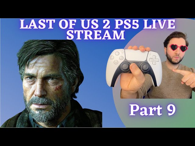 The Last Of Us 2 PS5 (2021) | PS5 Live | Lets Play (Part 9)