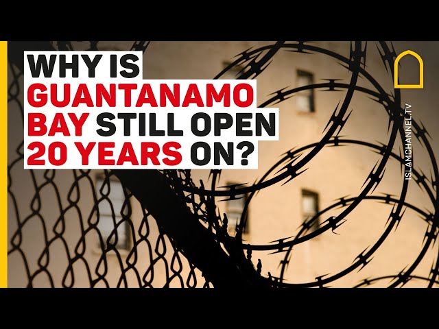 Why is Guantanamo Bay Still Open 20 years on?
