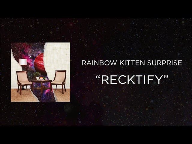 Rainbow Kitten Surprise - Recktify [Official Audio]