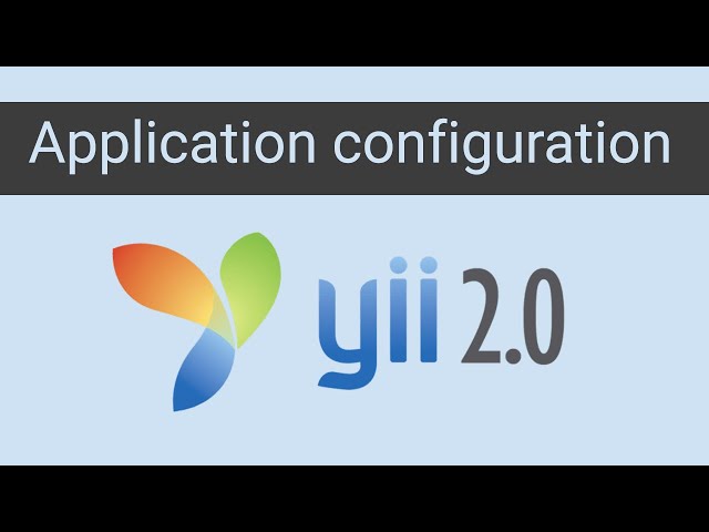 yii2 application configuration: properties, events - yii2 tutorials | Part 2