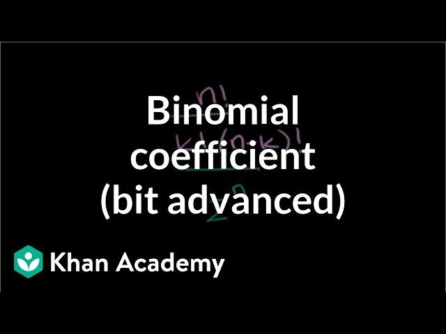 Generalizing with binomial coefficients (bit advanced) | Probability and Statistics | Khan Academy