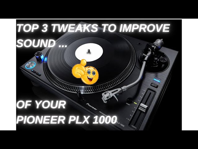 Pioneer PLX 1000 Turntable: Top 3 tweaks to improve sound!