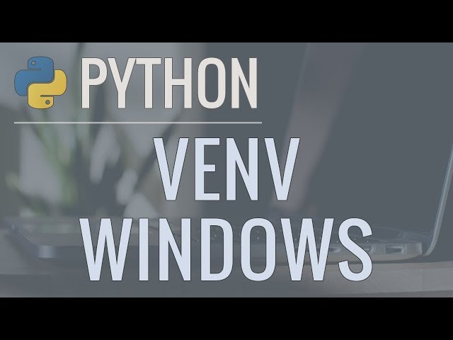 Python Tutorial: VENV (Windows) - How to Use Virtual Environments with the Built-In venv Module