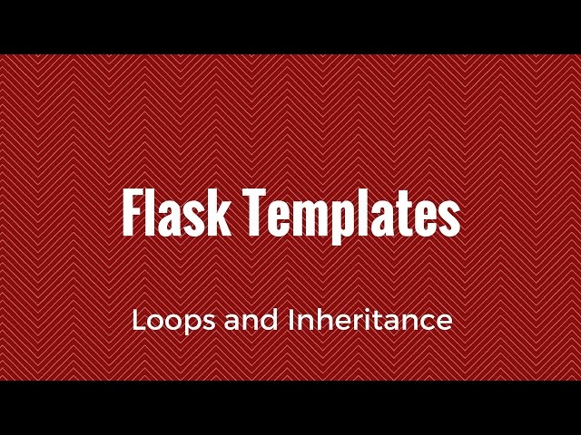Python and Flask Templates Part Two - Loops and Inheritance