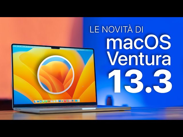 macOS 13.3 Ventura ORA DISPONIBILE | Cosa c'è di nuovo ?