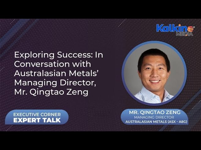 Exploring Success: In Conversation with Australasian Metals’ Managing Director, Mr. Qingtao Zeng