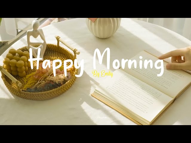 [ Playlist ] Happy Morning 🌻 Comfortable music that makes you feel positive