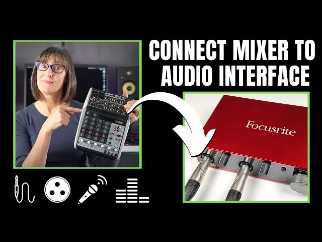 Connect Mixer To Audio Interface For Recording: Step by Step Tutorial