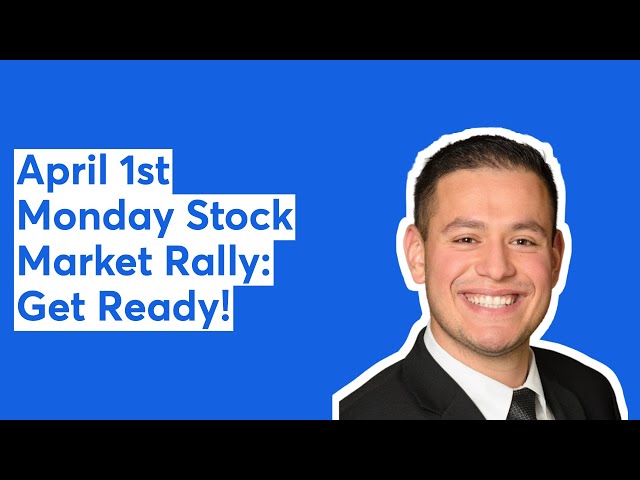 April 1st Monday Stock Market Rally: Get Ready!
