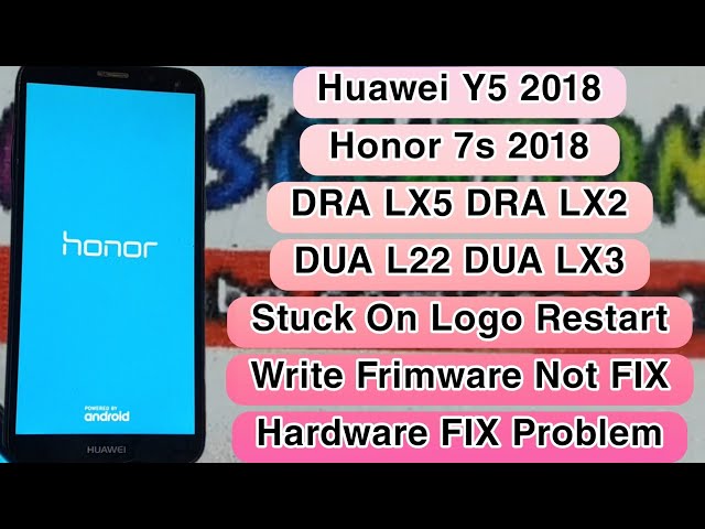 Huawei Y5 2018 - Honor 7s 2018 DRA-LX2 DRA-LX5 DUA-L22 DUA-LX3 Stuck On Logo After Restart 100% FIX