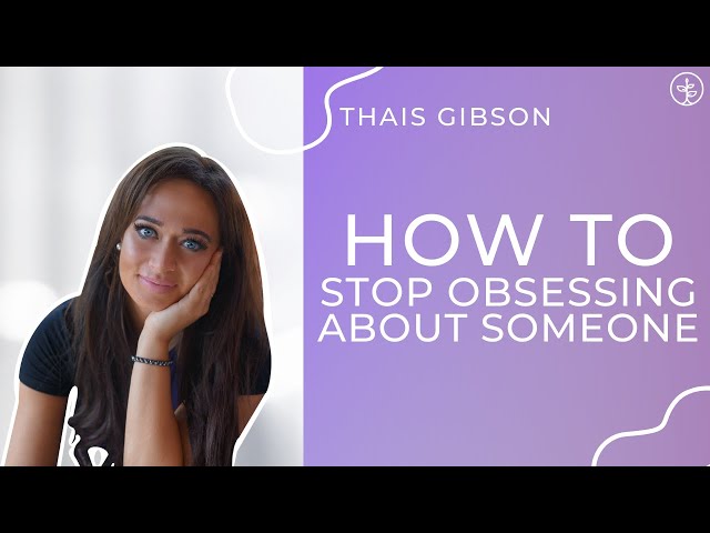 How To Stop *Obsessively* Thinking About Someone | Romantic Relationship Advice