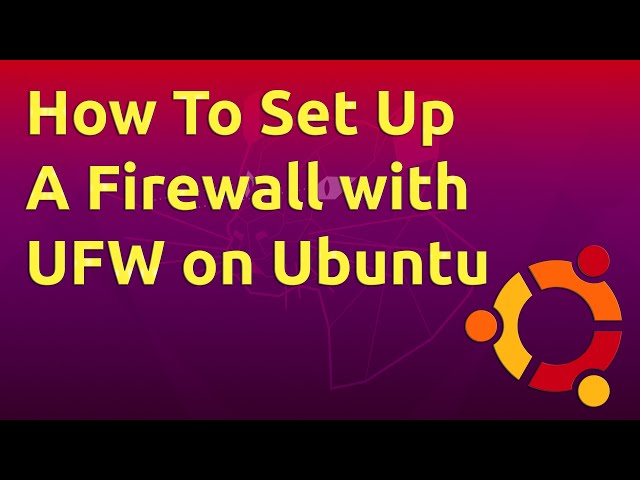 How To Set Up a Firewall with UFW on Ubuntu