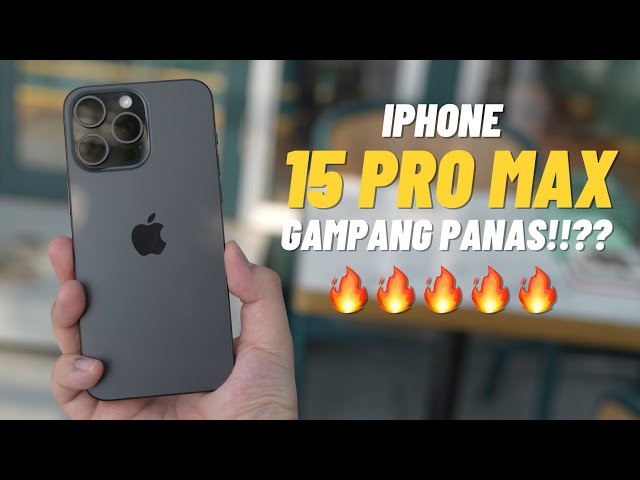 GAMPANG OVERHEAT!!?? REVIEW IPHONE 15 PRO MAX INDONESIA
