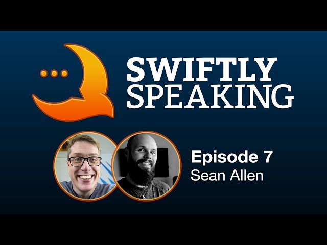 Swiftly Speaking 7: Sean Allen