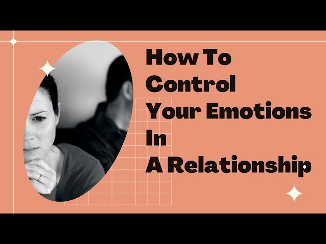 How to Control Your Emotions In a Relationship