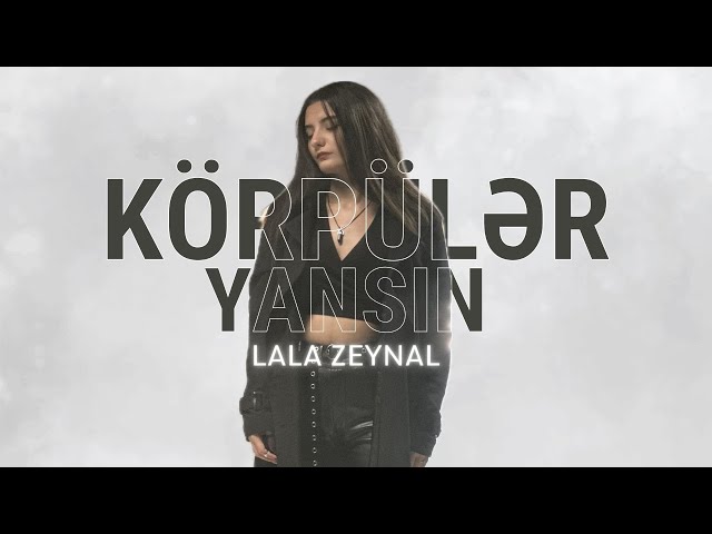 Lala Zeynal — Körpülər Yansın (Rəsmi Musiqi Videosu)