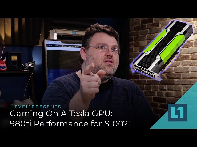 Gaming On An Old Tesla GPU: 980ti Performance for $100?!