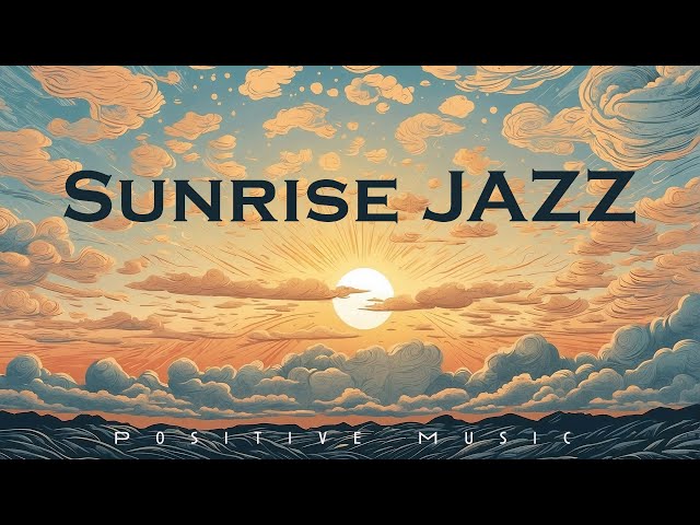 Sunrise Jazz | Positive Music | Relax Music
