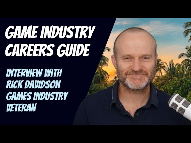 Game Industry Careers Guide - Interview With Games Industry Veteran
