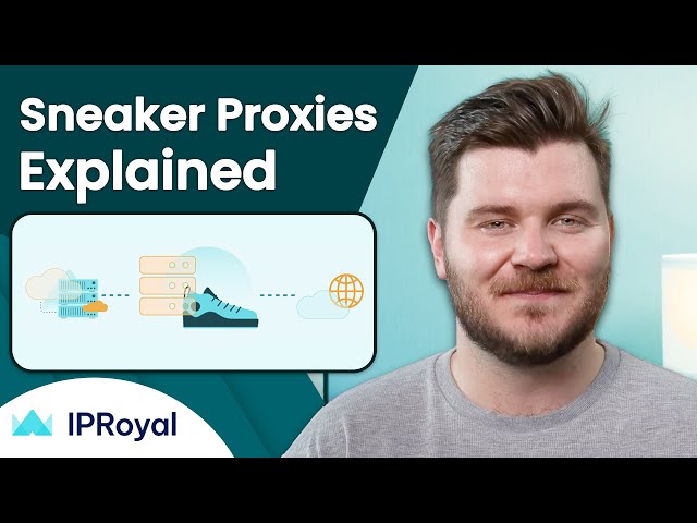 What is a Sneaker Proxy | Everything You Need to Know